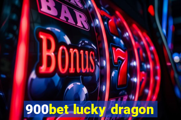 900bet lucky dragon